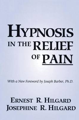 Hypnosis In The Relief Of Pain -  Ernest R. Hilgard,  Josephine R. Hilgard