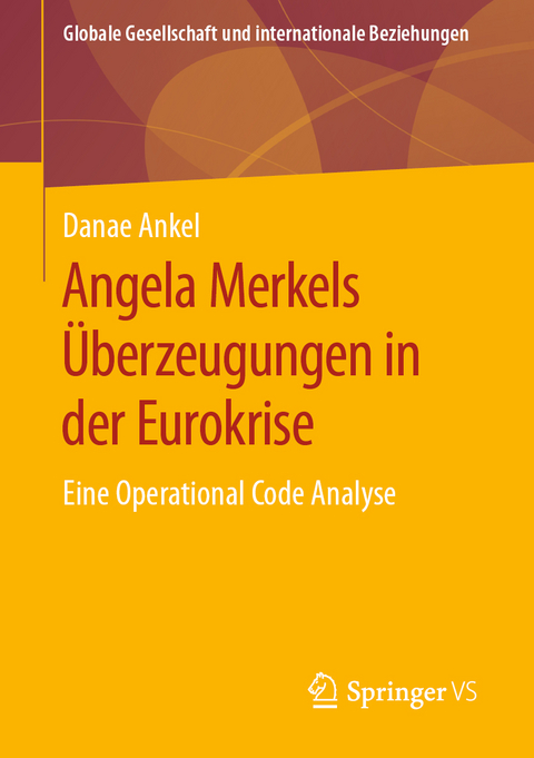 Angela Merkels Überzeugungen in der Eurokrise - Danae Ankel