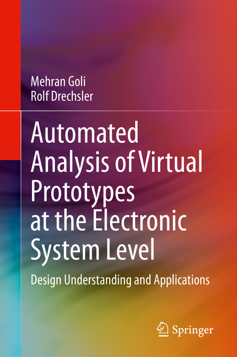 Automated Analysis of Virtual Prototypes at the Electronic System Level - Mehran Goli, Rolf Drechsler