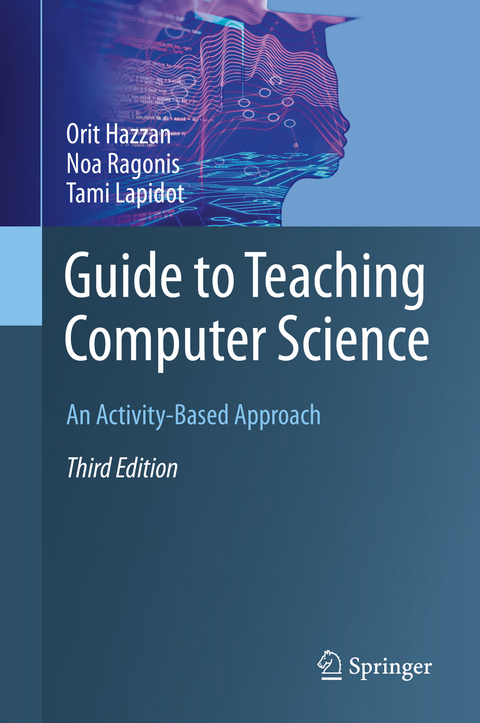 Guide to Teaching Computer Science - Orit Hazzan, Noa Ragonis, Tami Lapidot