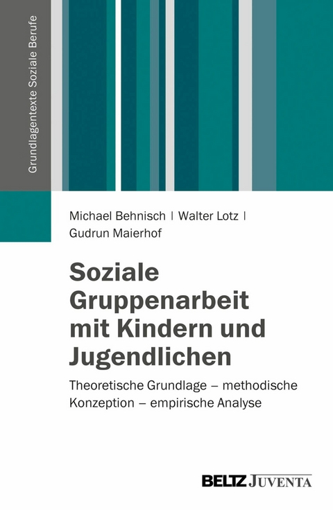 Soziale Gruppenarbeit mit Kindern und Jugendlichen -  Walter Lotz,  Michael Behnisch,  Gudrun Maierhof