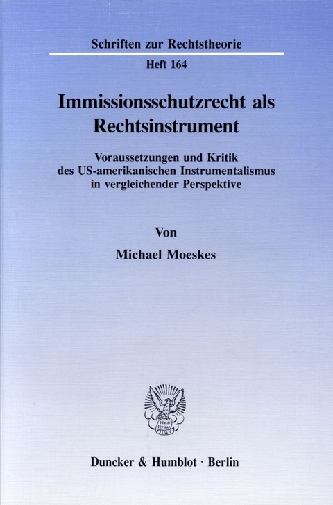 Immissionsschutzrecht als Rechtsinstrument. - Michael Moeskes