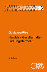 Handels-, Gesellschafts- und Registerrecht - Gustavus, Eckhart; Ries, Peter