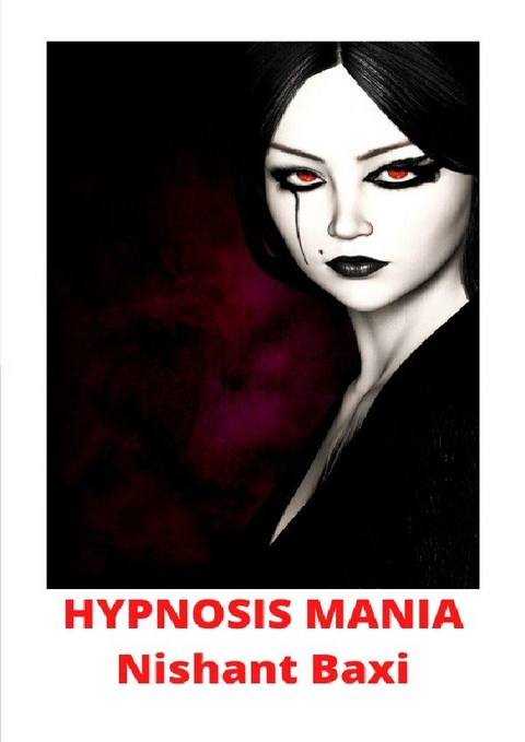 Hypnosis Mania - Nishant Baxi