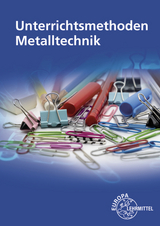 Unterrichtsmethoden Metalltechnik - Stefan Schaefer, Carsten Melchert