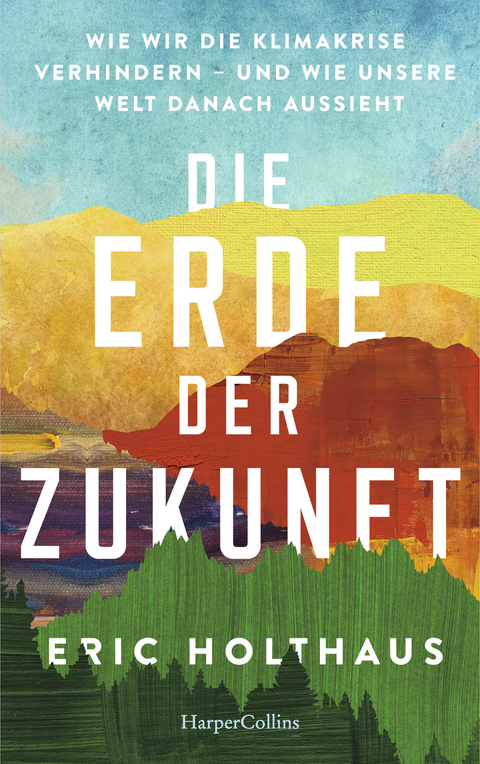 Die Erde der Zukunft - Eric Holthaus