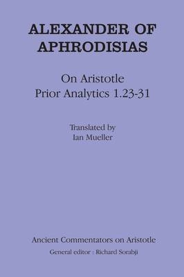 Alexander of Aphrodisias: On Aristotle Prior Analytics 1.23-31 -  Alexander of Aphrodisias