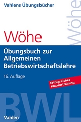 Übungsbuch zur Einführung in die Allgemeine Betriebswirtschaftslehre - Günter Wöhe, Hans Kaiser, Ulrich Döring