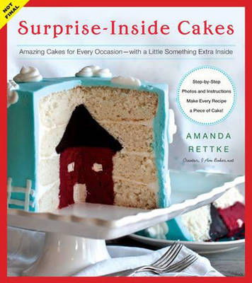 Surprise-Inside Cakes -  Amanda Rettke
