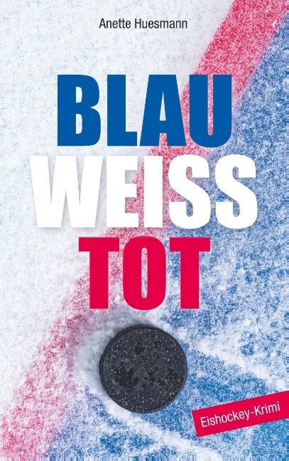 Blau-weiß-tot - Anette Huesmann