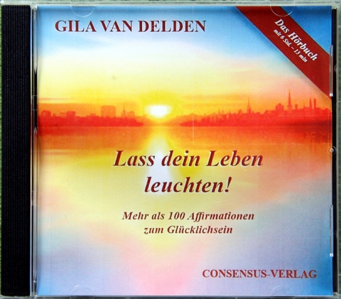 Lass dein Leben leuchten! (HÖRBUCH) - Gila Delden van