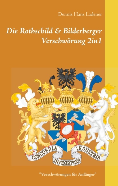 Die Rothschild & Bilderberger Verschwörung 2in1 - Dennis Hans Ladener