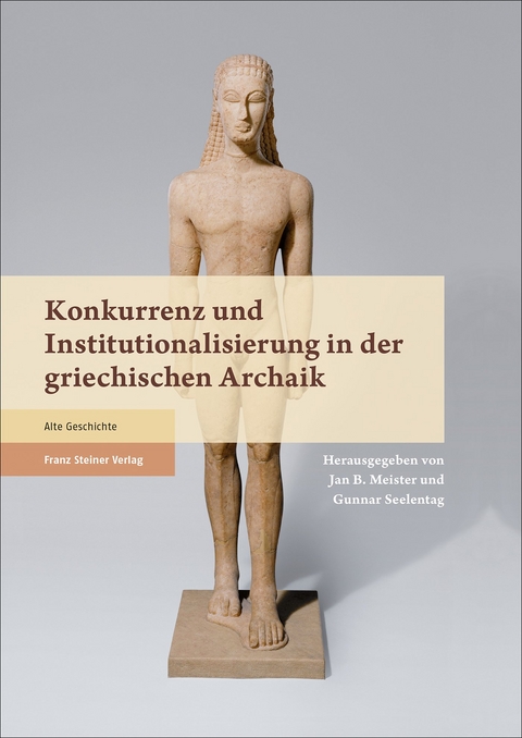 Konkurrenz und Institutionalisierung in der griechischen Archaik - 