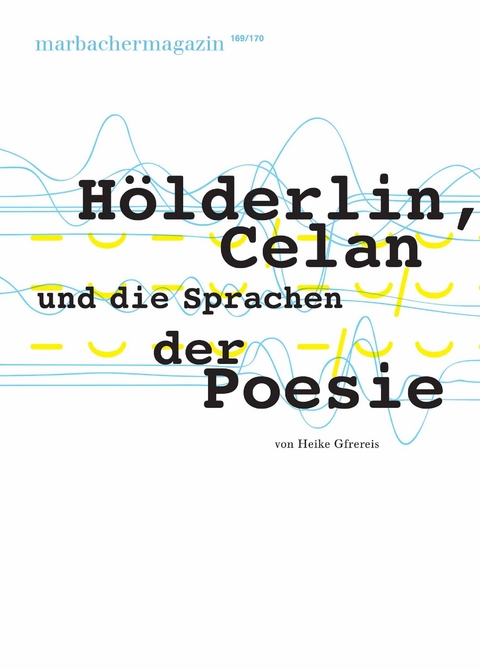 Hölderlin, Celan und die Sprachen der Poesie - Heike Gfrereis