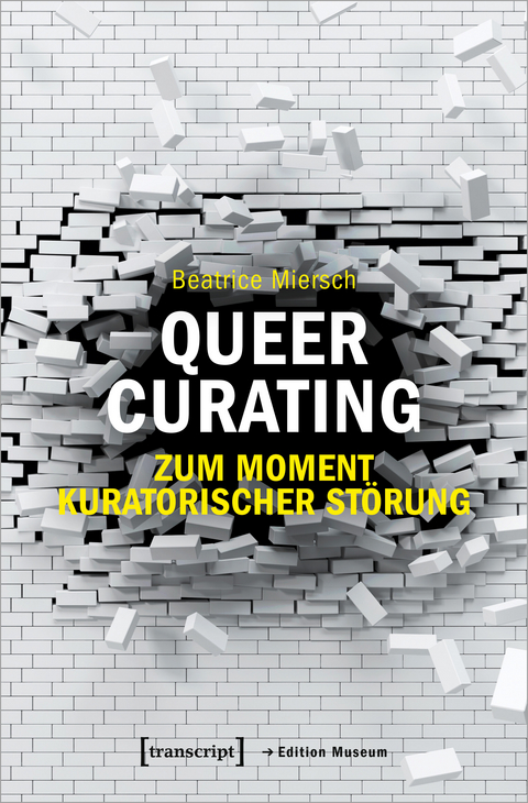 Queer Curating - Zum Moment kuratorischer Störung - Beatrice Miersch