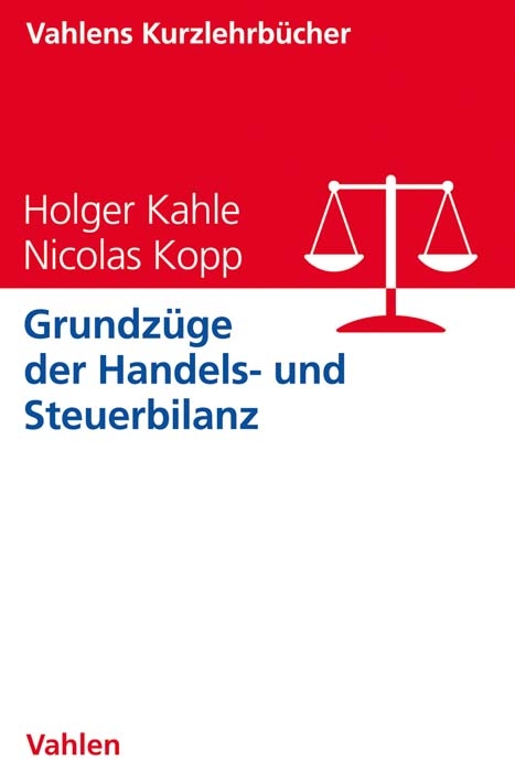 Grundzüge der Handels- und Steuerbilanz - Holger Kahle, Nicolas Kopp