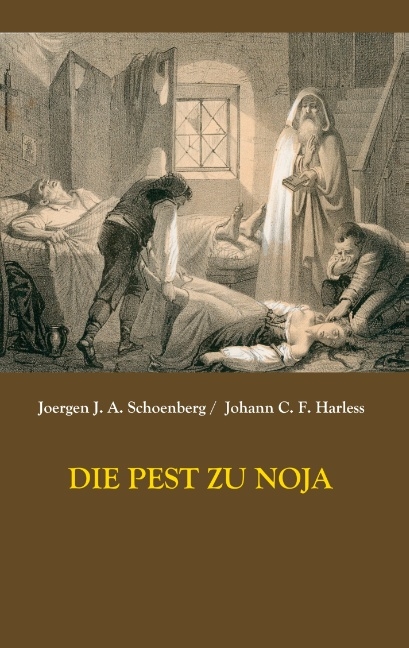 Die Pest zu Noja - Joergen Johan Albrecht Schoenberg, Johann Christian Friedrich Harless