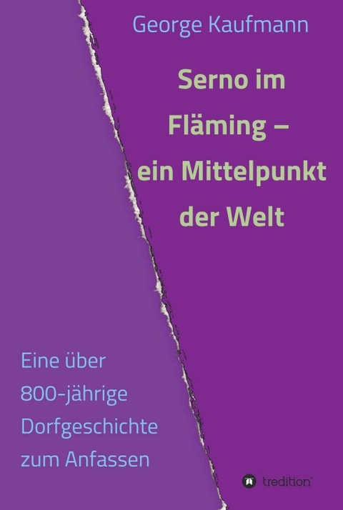 Serno im Fläming – ein Mittelpunkt der Welt - George Kaufmann