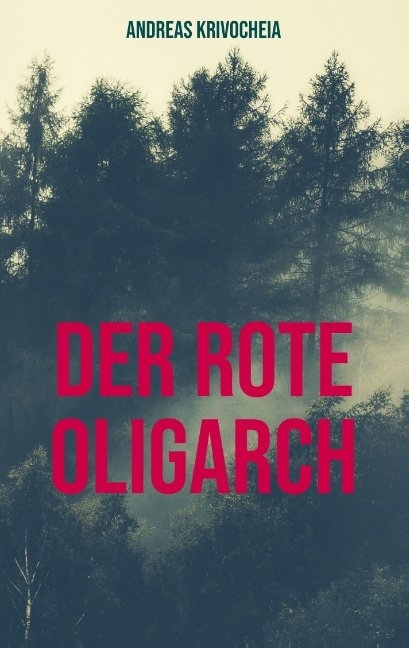 Der rote Oligarch - Andreas Krivocheia