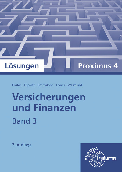 Lösungen zu Versicherungen und Finanzen, Band 3, Proximus 4 - Peter Köster, Viktor Lüpertz, Rolf Schmalohr, Uwe Thews, Katja Wasmund