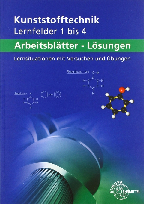 Lösungen zu Kunststofftechnik Lernfelder 1 - 4 - Karl-Heinz Küspert, Gerhard Lindenblatt, Dietmar Morgner, Ulrike Rudolph, Albrecht Schmidt, Frank Schwarze