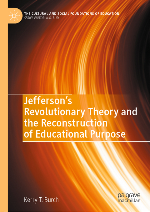 Jefferson’s Revolutionary Theory and the Reconstruction of Educational Purpose - Kerry T. Burch