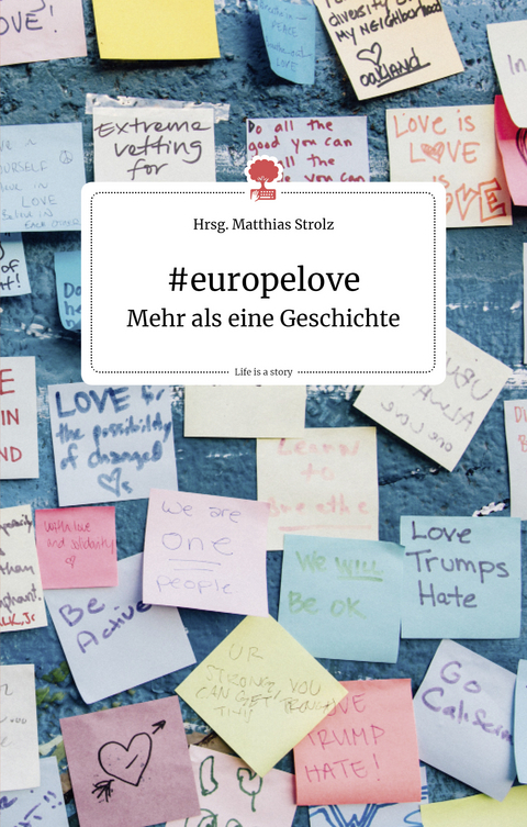 #europelove. Mehr als eine Geschichte. Live is a story - story.one - 