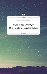 #weltbleibwach. Die besten Geschichten. Life is a story - story.one - 