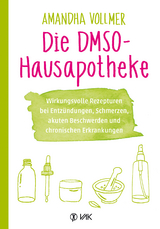 Die DMSO-Hausapotheke - Amandha Vollmer