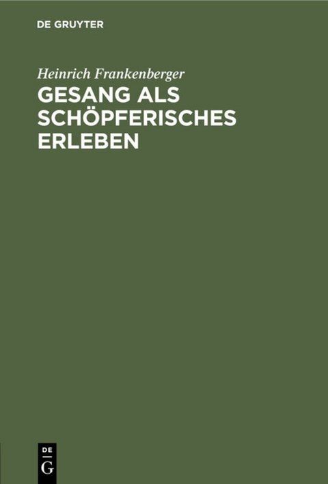 Gesang als schöpferisches Erleben - Heinrich Frankenberger