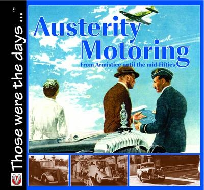 Austerity Motoring from Armistice Until the Mid-fifties -  Malcolm Bobbitt