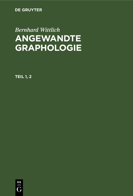 Bernhard Wittlich: Angewandte Graphologie / Bernhard Wittlich: Angewandte Graphologie. Teil 1, 2 - Bernhard Wittlich