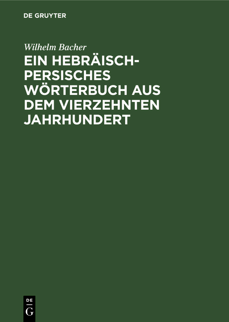 Ein Hebräisch-Persisches Wörterbuch aus dem vierzehnten Jahrhundert - Wilhelm Bacher