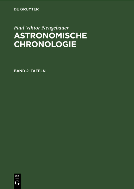 Paul Viktor Neugebauer: Astronomische Chronologie / Tafeln - Paul Viktor Neugebauer