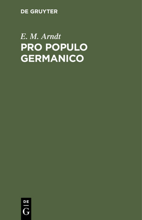 Pro populo germanico - E. M. Arndt