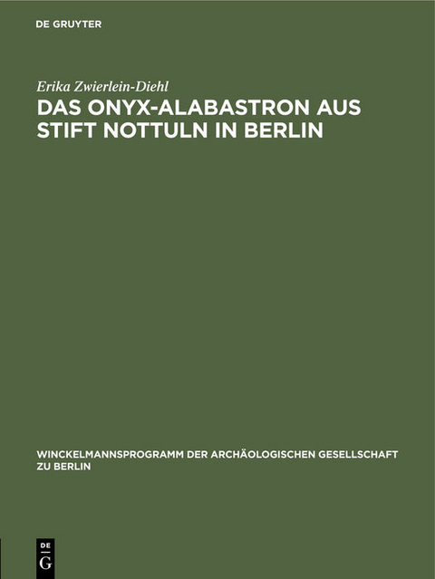 Das Onyx-Alabastron aus Stift Nottuln in Berlin - Erika Zwierlein-Diehl