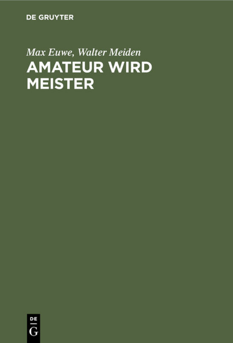 Amateur wird Meister - Max Euwe, Walter Meiden