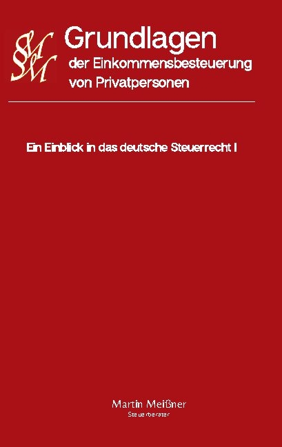 Grundlagen der Einkommensbesteuerung von Privatpersonen - Martin Meißner