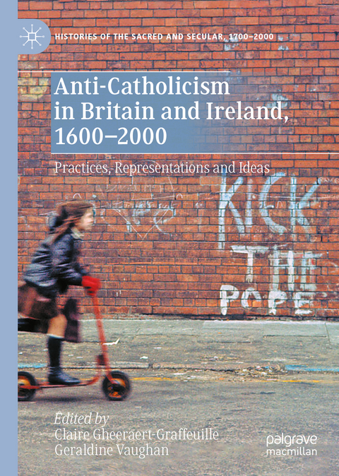 Anti-Catholicism in Britain and Ireland, 1600–2000 - 