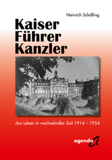 Kaiser – Führer – Kanzler - Heinrich Schölling