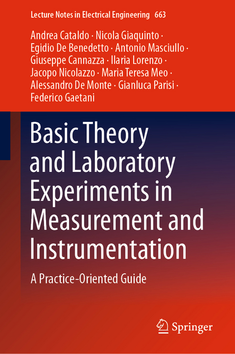 Basic Theory and Laboratory Experiments in Measurement and Instrumentation - Andrea Cataldo, Nicola Giaquinto, Egidio De Benedetto, Antonio Masciullo, Giuseppe Cannazza, Ilaria Lorenzo, Jacopo Nicolazzo, Maria Teresa Meo, Alessando De Monte, Gianluca Parisi, Federico Gaetani