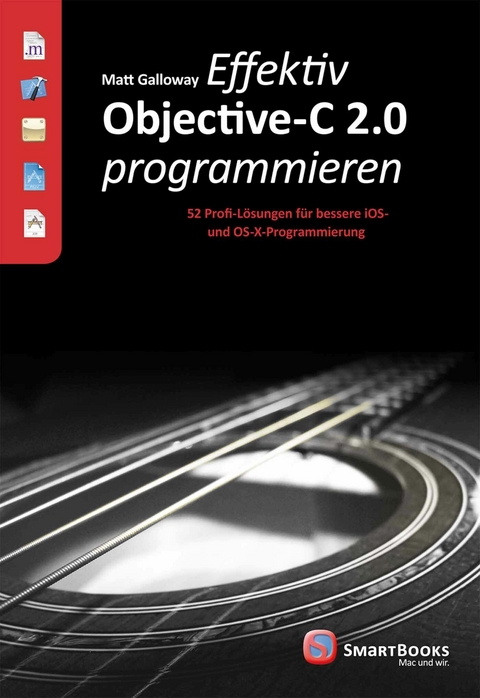 Effektiv Objective-C 2.0 programmieren -  Matt Galloway
