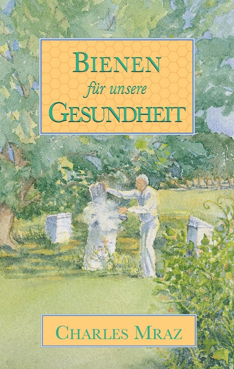 Bienen für unsere Gesundheit - Charles Mraz