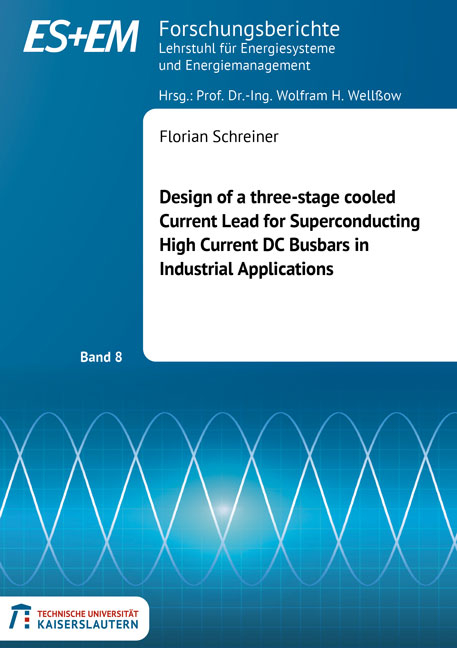 Design of a three-stage cooled Current Lead for Superconducting High Current DC Busbars in Industrial Applications - Florian Schreiner
