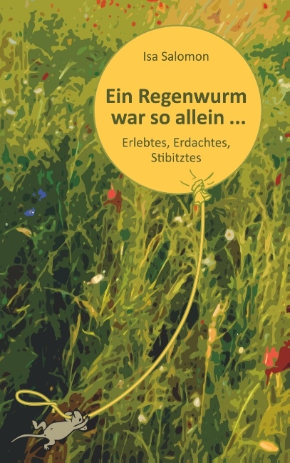 Ein Regenwurm war so allein ... - Isa Salomon