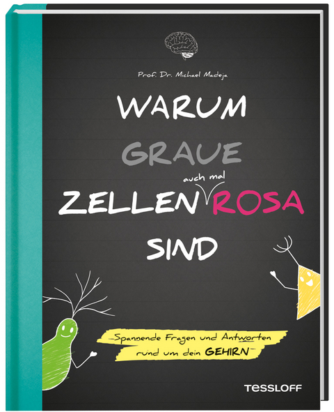 Warum graue Zellen auch mal rosa sind. Spannende Fragen und Antworten rund um dein Gehirn - Prof. Dr. Michael Madeja