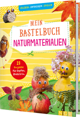 Mein Bastelbuch Naturmaterialien - Anita Fischer