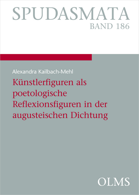 Künstlerfiguren als poetologische Reflexionsfiguren in der augusteischen Dichtung - Alexandra Kailbach-Mehl