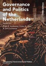 Governance and Politics of the Netherlands - Andeweg, Rudy B.; Irwin, Galen A.; Louwerse, Tom