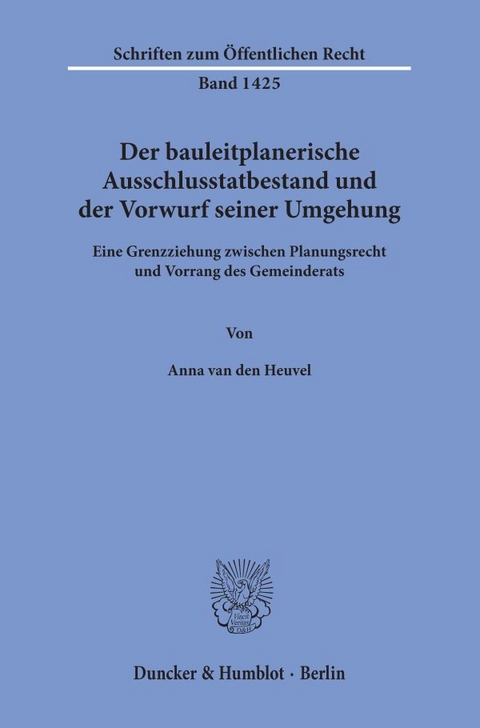 Der bauleitplanerische Ausschlusstatbestand und der Vorwurf seiner Umgehung. - Anna van den Heuvel